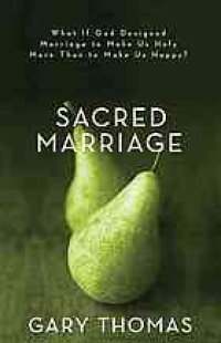 cover of the book Sacred Marriage: What if God Designed Marriage to Make Us Holy More Than to Make Us Happy?