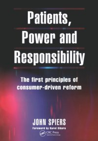 cover of the book Patients, power and responsibility: the first principles of consumer-driven reform