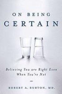 cover of the book On being certain: believing you are right even when you're not