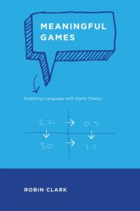 cover of the book Meaningful Games: Exploring Language with Game Theory