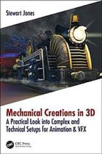 cover of the book Mechanical Creations in 3D: A Practical Look into Complex and Technical Setups for Animation & VFX