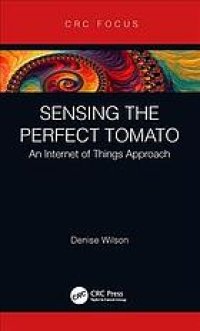 cover of the book Sensing the perfect tomato: an Internet of sensing approach