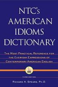 cover of the book NTC's American idioms dictionary: the most practical reference for the everyday expressions of contemporary American English