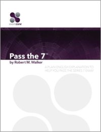 cover of the book Pass The 7 - 2015: A Plain English Explanation To Help You Pass The Series 7 Exam