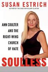 cover of the book Soulless: Ann Coulter and the right-wing church of hate