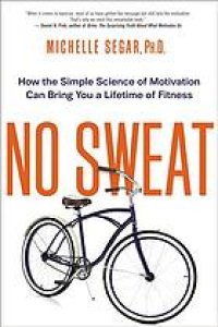 cover of the book No Sweat: How the Simple Science of Motivation Can Bring You a Lifetime of Fitness