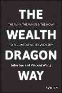 cover of the book The wealth dragon way: the why, the when and the how to become infinitely wealthy