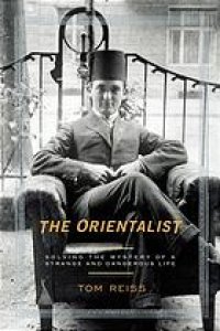 cover of the book The Orientalist: Solving the Mystery of a Strange and Dangerous Life