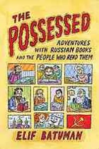 cover of the book The Possessed: Adventures with Russian Books and the People Who Read Them