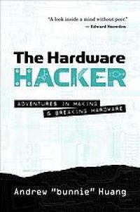 cover of the book The Hardware Hacker: Adventures in Making and Breaking Hardware