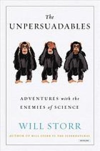 cover of the book The unpersuadables: adventures with the enemies of science