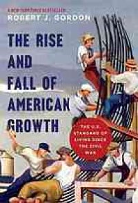 cover of the book The Rise and Fall of American Growth: The U.S. Standard of Living since the Civil War