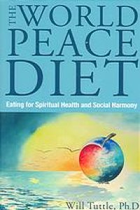 cover of the book The World Peace Diet: Eating for Spiritual Health and Social Harmony