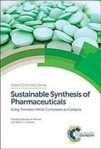 cover of the book Sustainable synthesis of pharmaceuticals: using transition metal complexes as catalysts