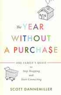 cover of the book The year without a purchase: one family's quest to stop shopping and start connecting