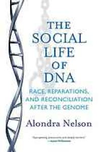 cover of the book The social life of DNA: race, reparations, and reconciliation after the genome