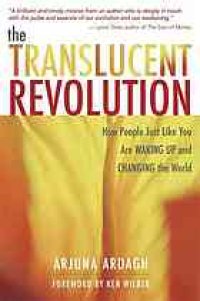 cover of the book The translucent revolution: how people just like you are waking up and changing the world