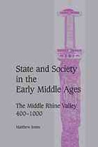 cover of the book State and society in the early Middle Ages: the middle Rhine Valley, 400-1000