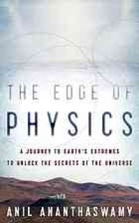 cover of the book The edge of physics: a journey to Earth's extremes to unlock the secrets of the universe