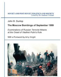 cover of the book The Moscow Bombings of September 1999: Examinations of Russian Terrorist Attacks at the Onset of Vladimir Putin`s Rule