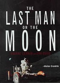 cover of the book The last man on the moon: astronaut Eugene Cernan and America's race in space