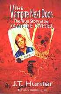 cover of the book The Vampire Next Door: The True Story of the Vampire Rapist