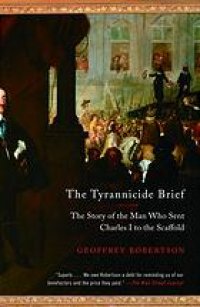 cover of the book Tyrannicide Brief: the Story of the Man Who Sent Charles I to the Scaffold