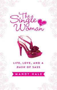 cover of the book The single woman: life, love, and a dash of sass