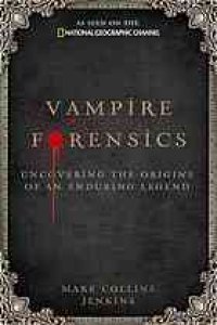 cover of the book Vampire Forensics: Uncovering the Origins of an Enduring Legend