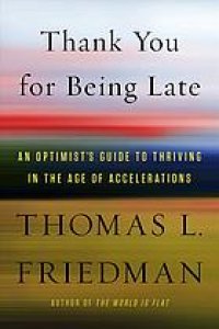 cover of the book Thank you for being late: an optimist's guide to thriving in the age of accelerations