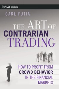 cover of the book The Art of Contrarian Trading: How to Profit From Crowd Behavior in the Financial Markets