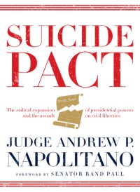 cover of the book Suicide pact: the radical expansion of presidential powers and the lethal threat to American liberty