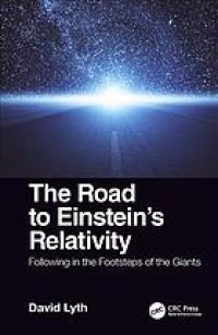 cover of the book The road to Einstein's relativity: following in the footsteps of the giants