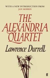 cover of the book The Alexandria Quartet: Justine, Balthazar, Mountolive, Clea