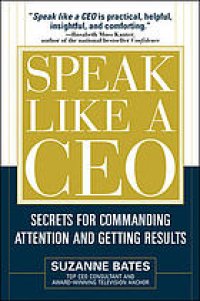 cover of the book Speak like a CEO: secrets for commanding attention and getting results