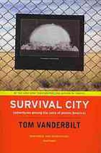 cover of the book Survival city: adventures among the ruins of atomic America