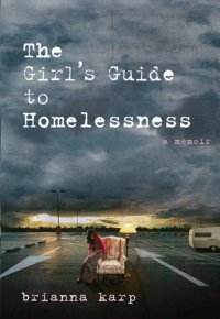 cover of the book The girl's guide to homelessness: a memoir