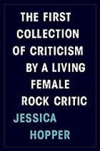 cover of the book The First Collection of Criticism by a Living Female Rock Critic