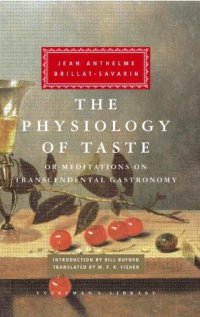 cover of the book The Physiology of Taste, Or, Meditations on Transcendental Gastronomy