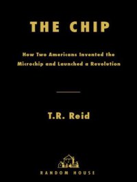 cover of the book The Chip: How Two Americans Invented the Microchip and Launched a Revolution