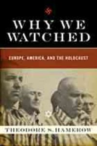 cover of the book Why We Watched: Europe, America, and the Holocaust