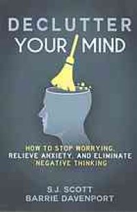 cover of the book Declutter Your Mind: How to Stop Worrying, Relieve Anxiety, and Eliminate Negative Thinking