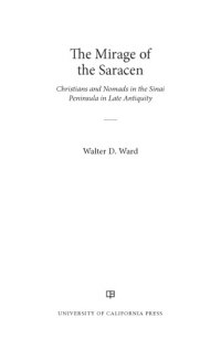 cover of the book Mirage of the Saracen: Christians and Nomads in the Sinai Peninsula in Late Antiquity