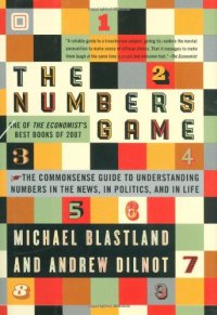 cover of the book The Numbers Game: The Commonsense Guide to Understanding Numbers in the News,in Politics, and in L Ife