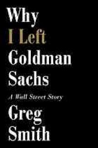 cover of the book Why I Left Goldman Sachs: A Wall Street Story