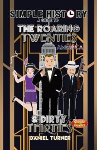 cover of the book Simple History - The Roaring Twenties & Dirty Thirties