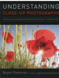 cover of the book Understanding Close-Up Photography: Creative Close Encounters With or Without a Macro Lens
