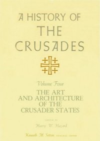 cover of the book A history of the crusades Vol. 4 - Art and Architecture of the Crusader States