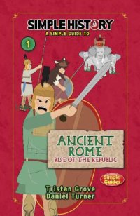 cover of the book Simple History: The Romans: Ancient Rome, Rise of the Republic