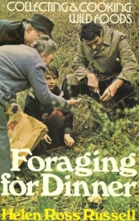 cover of the book Foraging for dinner: collecting and cooking wild foods